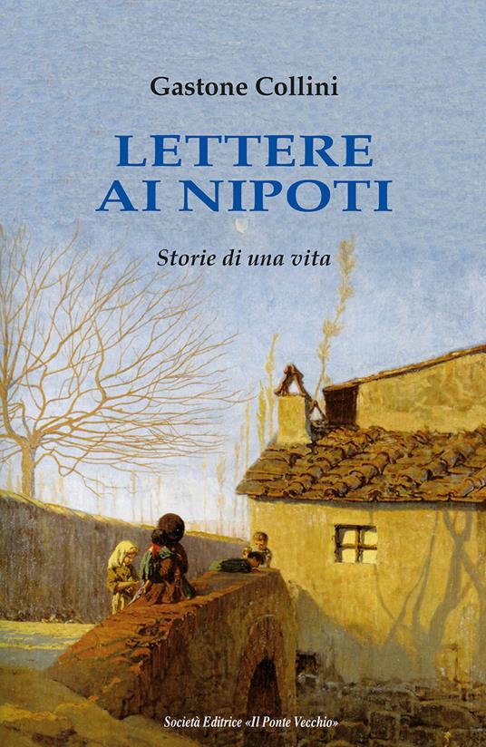 Lettere ai miei nipoti - Gastone Collini - copertina