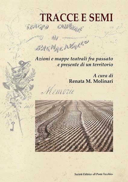 Tracce e semi. Azioni e mappe teatrali fra passato e presente di un territorio - copertina