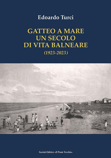 Gatteo a Mare. Un secolo di vita balneare (1923-2023) - Edoardo Turci - copertina