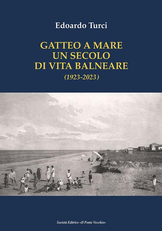 Gatteo a Mare. Un secolo di vita balneare (1923-2023) - Edoardo Turci - copertina