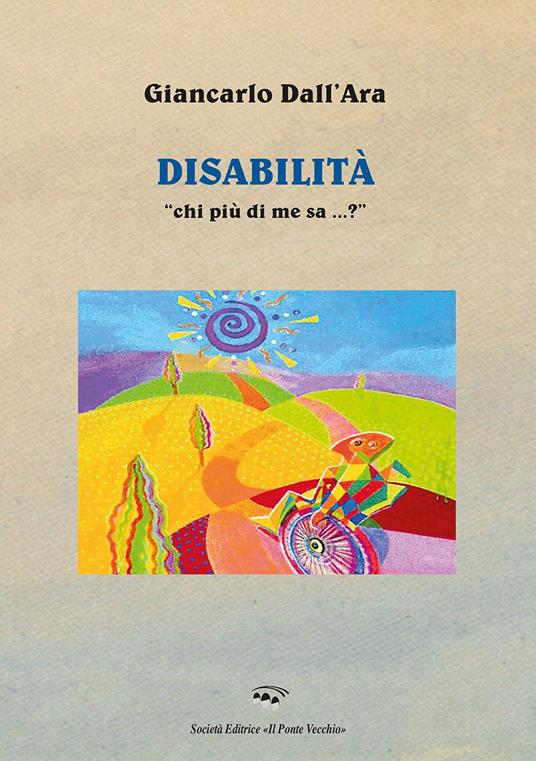 Disabilità. «Chi più di me sa...?» - Giancarlo Dall'Ara - copertina