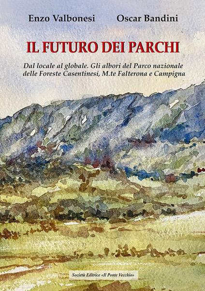Il futuro dei parchi - Oscar Bandini,Enzo Valbonesi - copertina