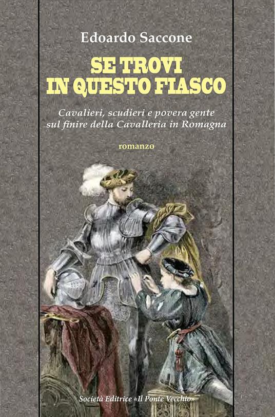 Se trovi in questo fiasco. Cavalieri, scudieri e povera gente sul finire della Cavalleria in Romagna - Edoardo Saccone - copertina