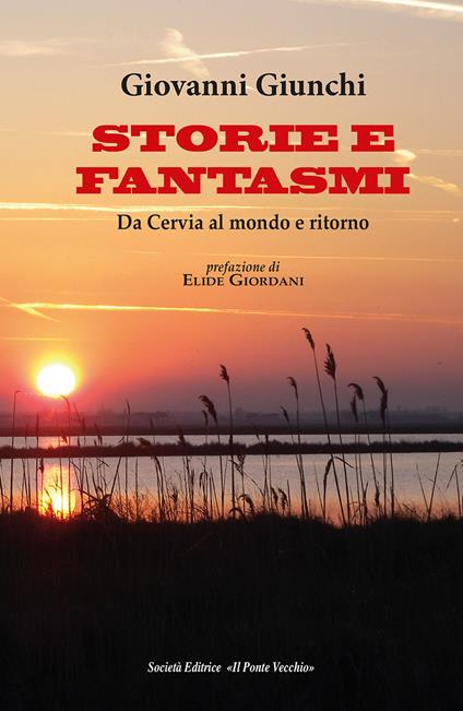 Storie e fantasmi. Da Cervia al mondo e ritorno - Giovanni Giunchi - copertina