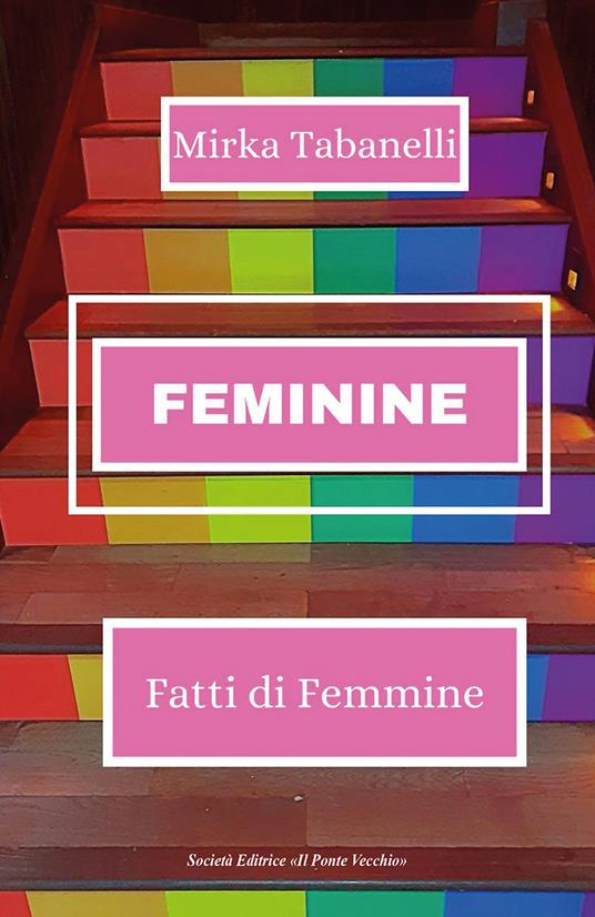 Feminine. Fatti di femmine - Mirka Tabanelli - copertina