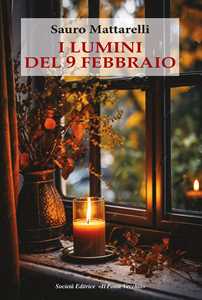 Libro I lumini del 9 febbraio Sauro Mattarelli