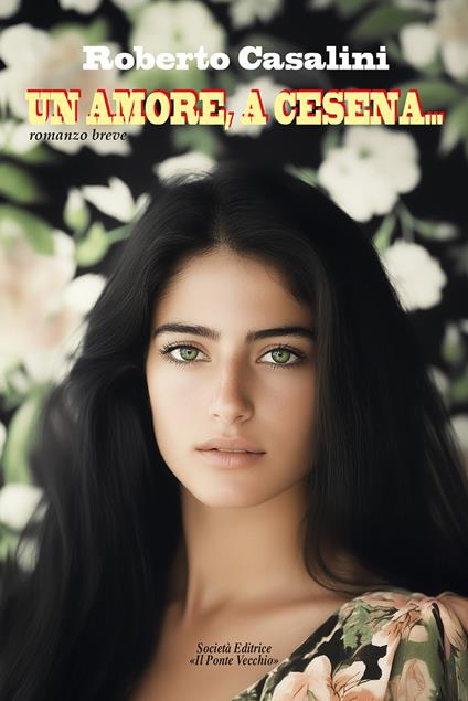 Un amore, a Cesena… - Roberto Casalini - copertina