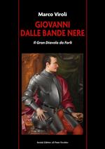 Giovanni dalle Bande Nere. Il Gran Diavolo da Forlì