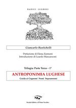 Antroponimia lughese. Guida ai cognomi nomi soprannomi