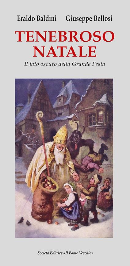 Tenebroso Natale. Il lato oscuro della grande festa - Eraldo Baldini,Giuseppe Bellosi - copertina