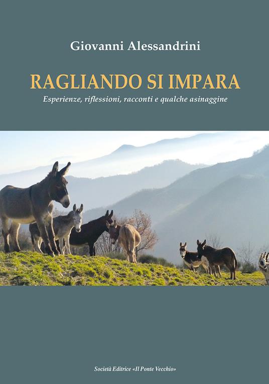 Ragliando si impara. Esperienze, riflessioni, racconti e qualche asinaggine - Giovanni Alessandrini - copertina