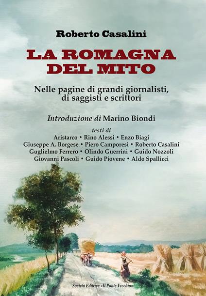 La Romagna del mito. Nelle pagine di grandi giornalisti, di saggisti e scrittori - copertina