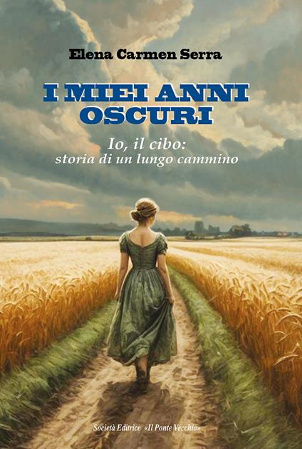 I miei anni oscuri. Io, il cibo: storia di un lungo cammino - Elena Carmen Serra - copertina