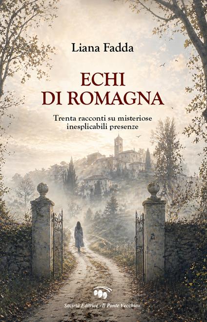 Echi di Romagna. Trenta racconti su misteriose inesplicabili presenze - Liana Fadda - copertina