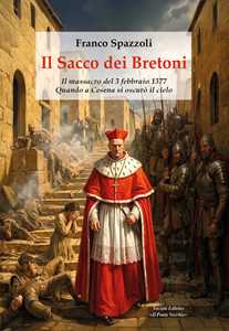 Il sacco dei Bretoni. Il massacro del 3 febbraio 1377. Quando a Cesena si oscurò il cielo
