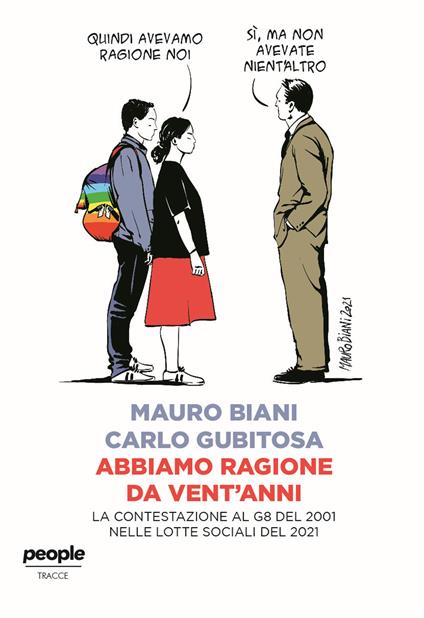 Abbiamo ragione da vent'anni. La contestazione al G8 del 2001 nelle lotte sociali del 2021 - Mauro Biani,Carlo Gubitosa - copertina