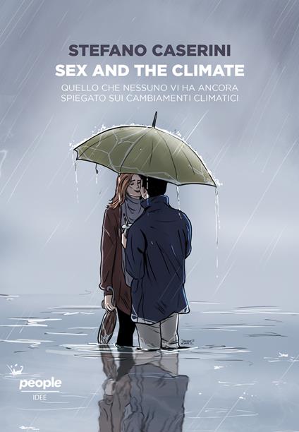 Sex and the climate. Quello che nessuno vi ha ancora spiegato sui cambiamenti climatici - Stefano Caserini - copertina