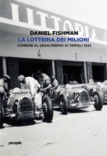 La lotteria dei milioni. Combine al Gran premio di Tripoli 1933 - Daniel Fishman - copertina
