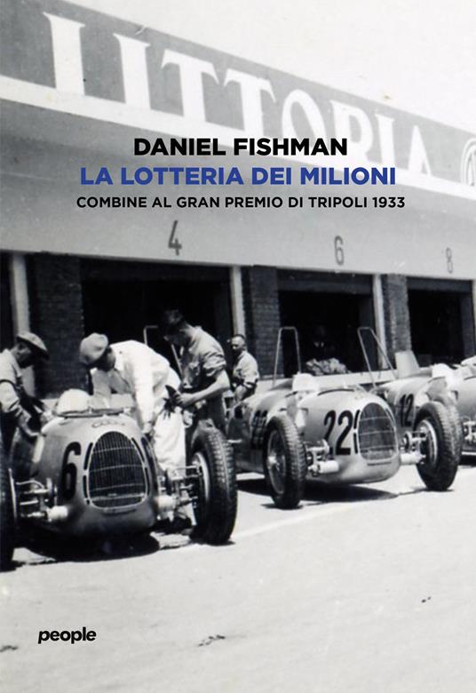 La lotteria dei milioni. Combine al Gran premio di Tripoli 1933 - Daniel Fishman - copertina