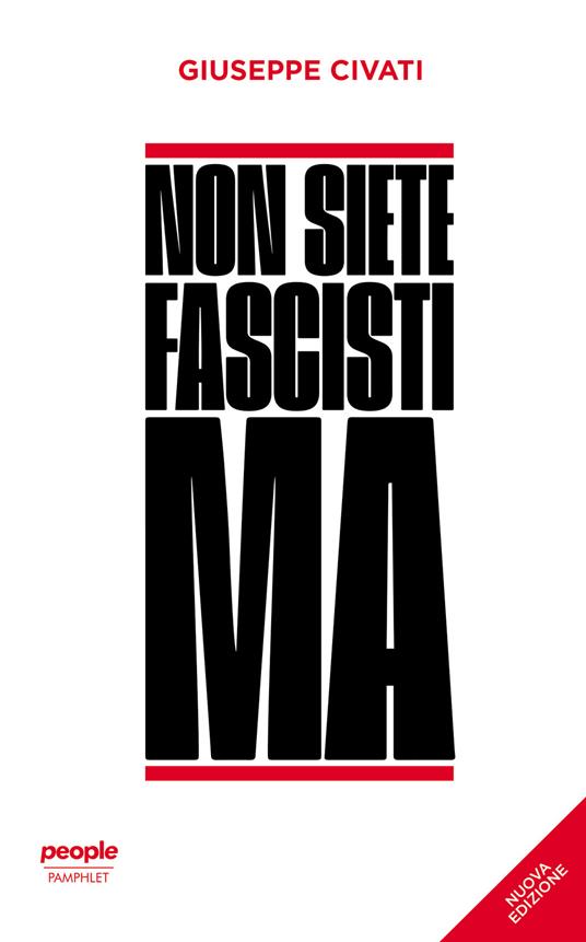 Non siete fascisti ma. Nuova ediz. - Giuseppe Civati - copertina