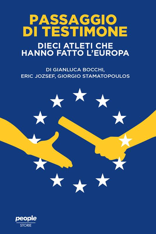 Passaggio di testimone. Dieci atleti che hanno fatto l'Europa - Gianluca Bocchi,Eric Jozsef,Giorgio Stamatopoulos - ebook