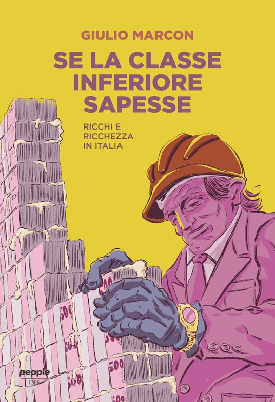 Se la classe inferiore sapesse. Ricchi e ricchezza in Italia - Giulio Marcon - copertina