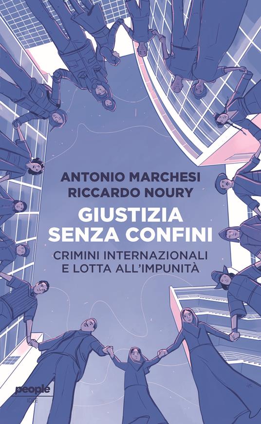 Giustizia senza confini. Crimini internazionali e lotta all’impunità - Antonio Marchesi,Riccardo Noury - copertina