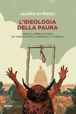 L' ideologia della paura. Come il complottismo ha conquistato l'America e l'Europa