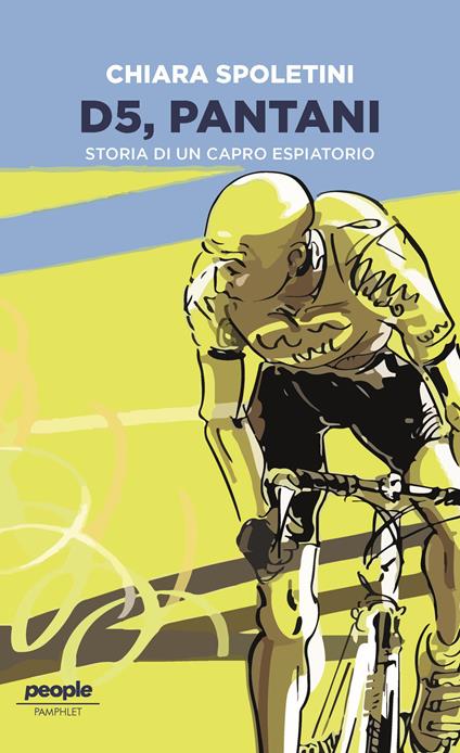 D5, Pantani. Storia di un capro espiatorio - Chiara Spoletini - copertina