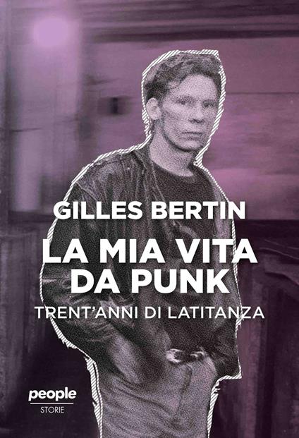 La mia vita da punk. Trent'anni di latitanza - Gilles Bertin - copertina
