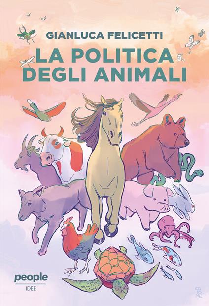 La politica degli animali - Gianluca Felicetti - copertina
