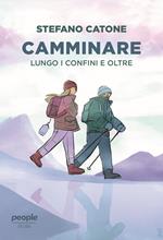 Camminare. Lungo i confini e oltre. Nuova ediz.