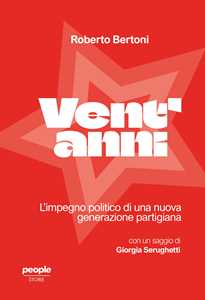 Vent'anni. L'impegno politico di una nuova generazione partigiana