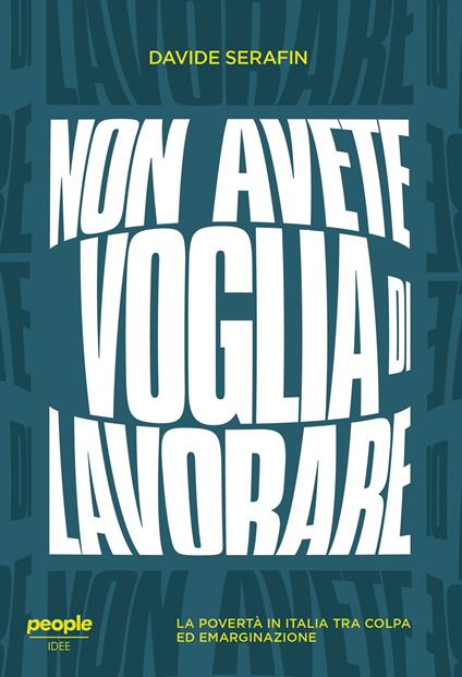 Non avete voglia di lavorare. La povertà in Italia tra colpa ed emarginazione - Davide Serafin - copertina