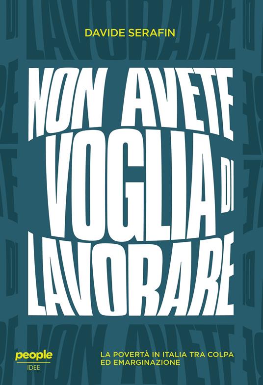 Non avete voglia di lavorare. La povertà in Italia tra colpa ed emarginazione - Davide Serafin - copertina