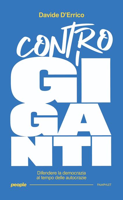 Contro i giganti. Difendere la democrazia al tempo delle autocrazie - Davide D’Errico - copertina