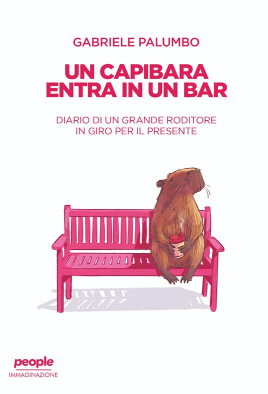 Un capibara entra in un bar. Diario di un grande roditore in giro per il presente. Nuova ediz. - Gabriele Palumbo - copertina