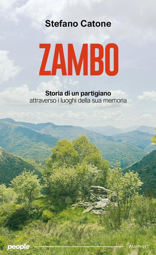 Zambo. Storia di un partigiano attraverso i luoghi della sua memoria - Stefano Catone - copertina