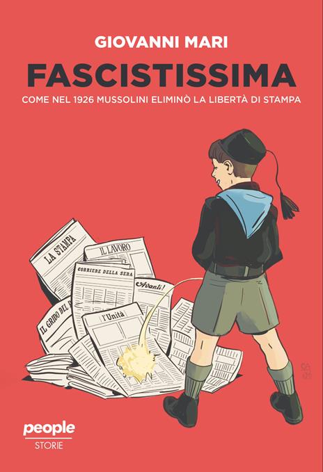 Fascistissima. Come nel 1926 Mussolini eliminò la libertà di stampa. Nuova ediz. - Giovanni Mari - copertina