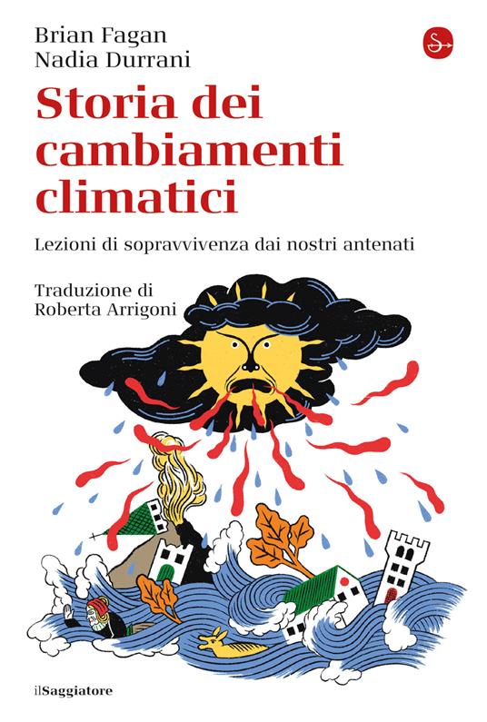 Storia dei cambiamenti climatici - Nadia Durrani,Brian Fagan,Roberta Arrigoni - ebook