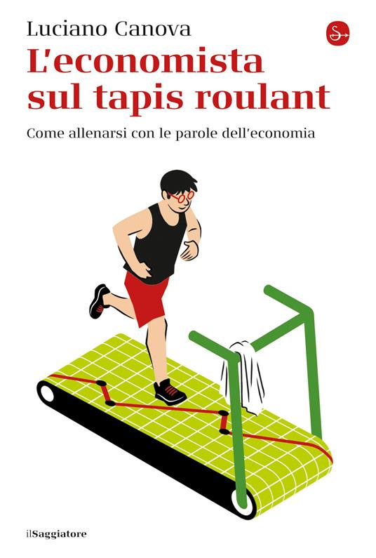 L'economista sul tapis roulant - Luciano Canova - ebook