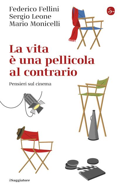 La vita è una pellicola al contrario - Federico Fellini,Sergio Leone,Mario Monicelli - ebook