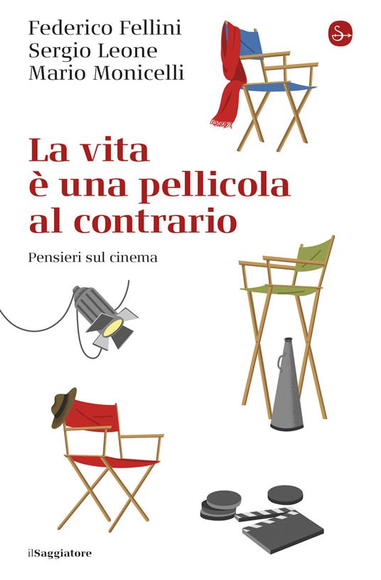 La vita è una pellicola al contrario - Federico Fellini,Sergio Leone,Mario Monicelli - ebook