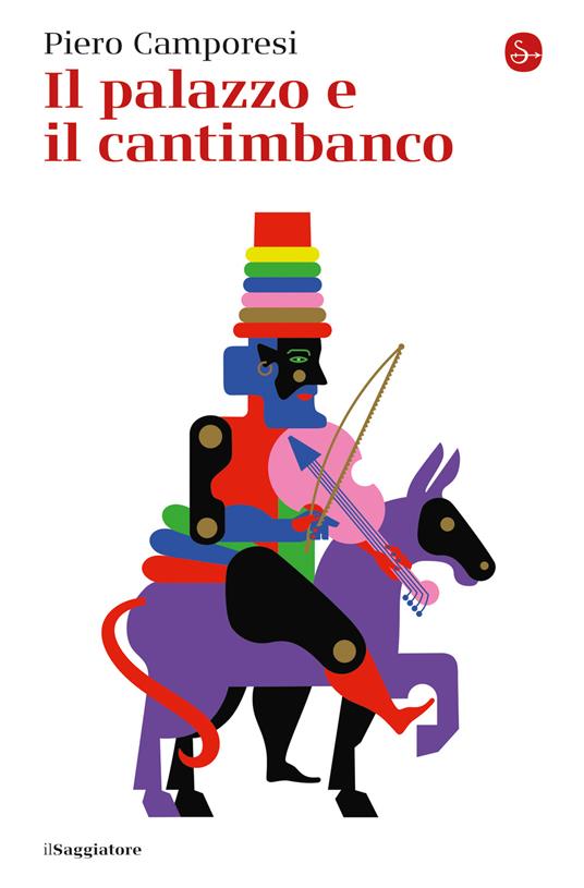Il palazzo e il cantimbanco - Piero Camporesi - ebook