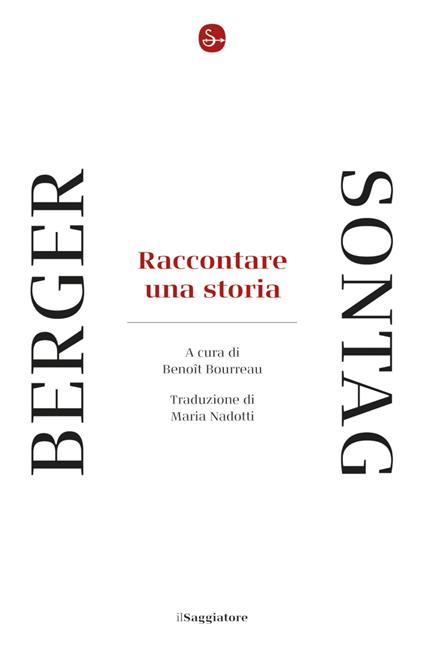 Raccontare una storia - John Berger,Benoit Bourreau,Susan Sontag,Maria Nadotti - ebook