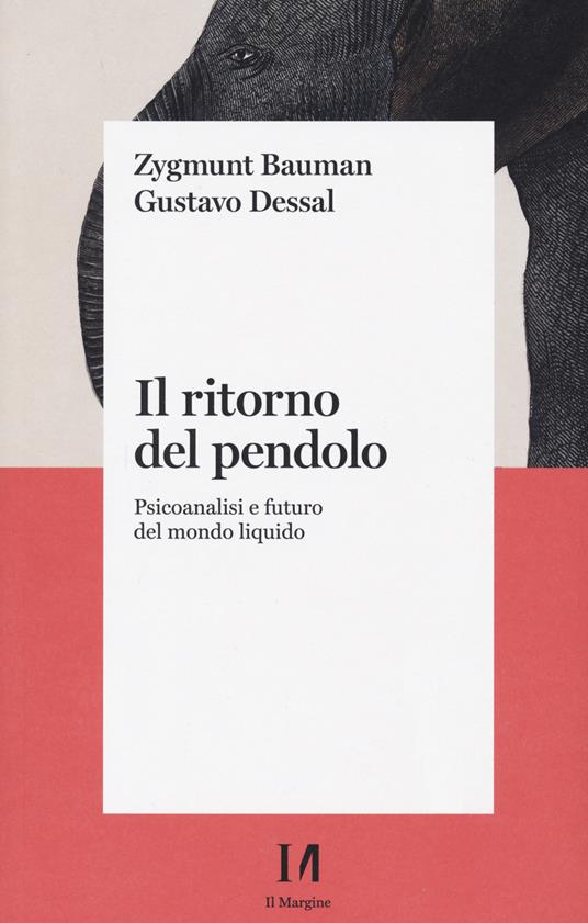 Il ritorno del pendolo. Psicoanalisi e futuro del mondo liquido - Zygmunt Bauman,Gustavo Dessal - copertina