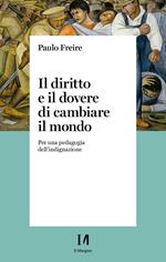 Il diritto e il dovere di cambiare il mondo. Per una pedagogia dell'indignazione