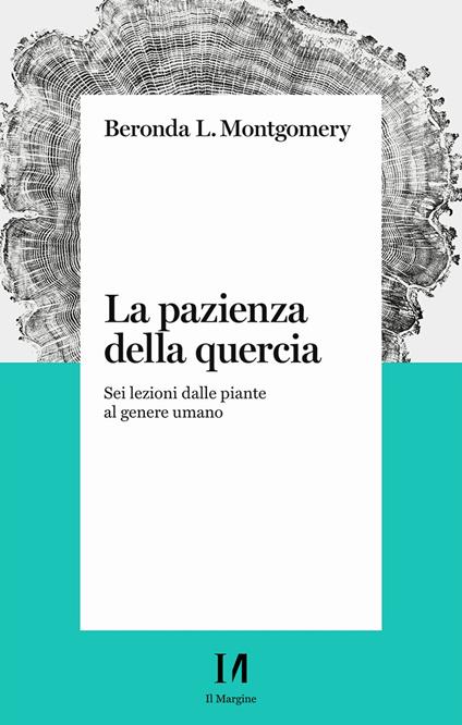 La pazienza della quercia. Sei lezioni dalle piante al genere umano - Beronda L. Montgomery - copertina