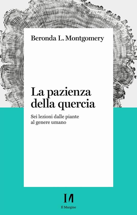 La pazienza della quercia. Sei lezioni dalle piante al genere umano - Beronda L. Montgomery - copertina