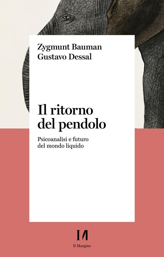 Il ritorno del pendolo. Psicoanalisi e futuro del mondo liquido - Zygmunt Bauman,Gustavo Dessal,Riccardo Mazzeo - ebook